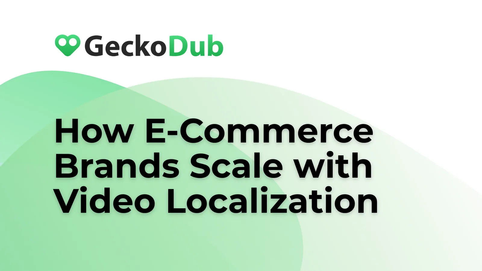How E-Commerce Brands Scale with Video Localization